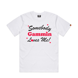 Somebody gammin loves me tee