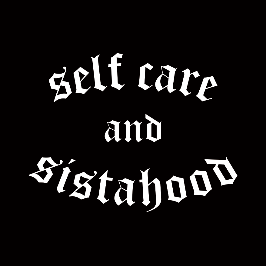 Black card with white selfcare and sistahood gothic font 